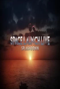 دانلود فیلم Space Launch Live: Splashdown 2020104254-1474774279